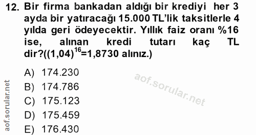 12. soru: Bir firma bankadan aldığı bir krediyi her 3 ayda bir yatıracağı 15.000 TL'lik taksitlerle 4 yılda geri ödeyecektir. Y…