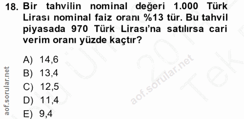 18. soru: Bir tahvilin nominal değeri 1.000 Türk Lirası nominal faiz oranı %13 tür. Bu tahvil piyasada 970 Türk Lirasi'na satıl…
