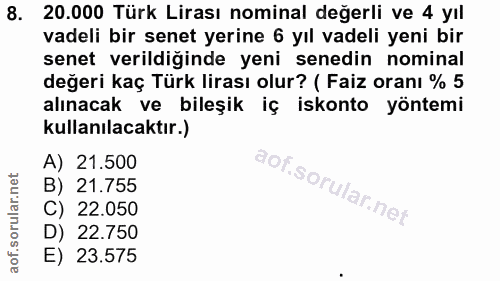 8. soru: 20.000 Türk Lirası nominal değerli ve 4 yıl vadeli bir senet yerine 6 yıl vadeli yeni bir senet verildiğinde yeni sen…