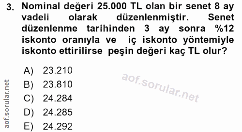 3. soru: Nominal değeri 25.000 TL olan bir senet 8 ay vadeli olarak düzenlenmiştir. Senet düzenlenme tarihinden 3 ay sonra %12…