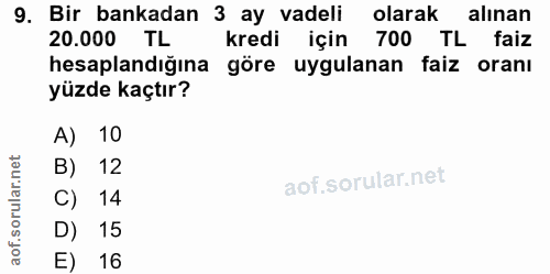 9. soru: Bir bankadan 3 ay vadeli olarak alınan 20.000 TL kredi için 700 TL faiz hesaplandığına göre uygulanan faiz oranı yüzd…