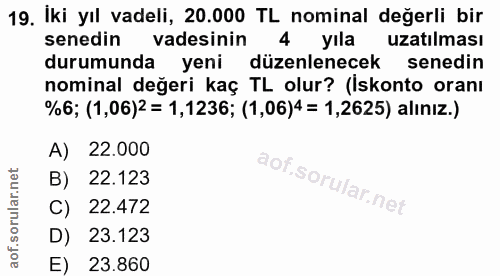 19. soru: İki yıl vadeli, 20.000 TL nominal değerli bir senedin vadesinin 4 yıla uzatılması durumunda yeni düzenlenecek senedin…
