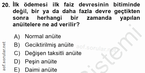 20. soru: Ilk ödemesi ilk faiz devresinin bitiminde değil, bir ya da daha fazla devre geçtikten sonra herhangi bir zamanda yapı…