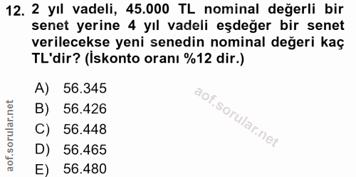 12. soru: 2 yıl vadeli, 45.000 TL nominal değerli bir senet yerine 4 yıl vadeli eşdeğer bir senet verilecekse yeni senedin nomi…