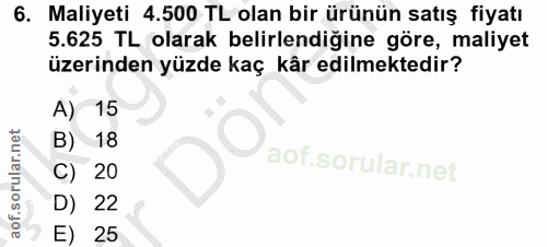 6. soru: Maliyeti 4.500 TL olan bir ürünün satış fiyatı 5.625 TL olarak belirlendiğine göre, maliyet üzerinden yüzde kaç kår e…