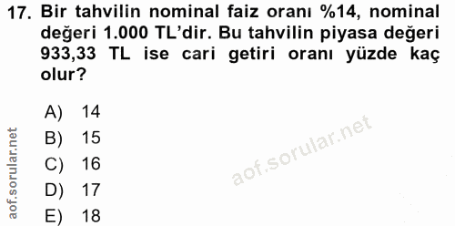 17. soru: Bir tahvilin nominal faiz oranı %14, nominal değeri 1.000 TL'dir. Bu tahvilin piyasa değeri 933,33 TL ise cari getiri…