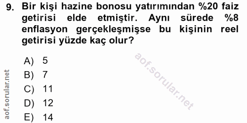 9. soru: Bir kişi hazine bonosu yatırımından %20 faiz getirisi elde etmiştir. Aynı sürede %8 enflasyon gerçekleşmişse bu kişin…
