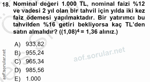 18. soru: Nominal değeri 1.000 TL, nominal faizi %12 ve vadesi 2 yıl olan bir tahvil için yılda iki kez faiz ödemesi yapılmakta…