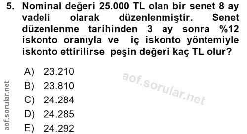 5. soru: Nominal değeri 25.000 TL olan bir senet 8 ay vadeli olarak düzenlenmiştir. Senet düzenlenme tarihinden 3 ay sonra %12…