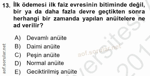 13. soru: Ilk ödemesi ilk faiz evresinin bitiminde değil, bir ya da daha fazla devre geçtikten sonra herhangi bir zamanda yapıl…