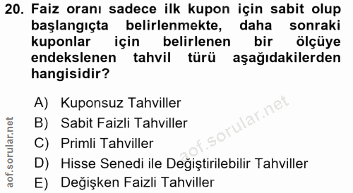 20. soru: Faiz oranı sadece ilk kupon için sabit olup başlangıçta belirlenmekte, daha sonraki kuponlar için belirlenen bir ölçü…