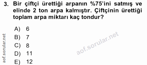 3. soru: Bir çiftçi ürettiği arpanın %75'ini satmış ve elinde 2 ton arpa kalmıştır. Çiftçinin ürettiği toplam arpa miktarı kaç…