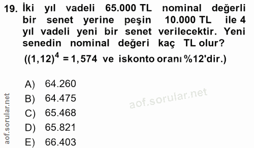 19. soru: Iki yıl vadeli 65.000 TL nominal değerli bir senet yerine peşin 10.000 TL ile 4 yıl vadeli yeni bir senet verilecekti…
