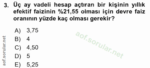 3. soru: Uç ay vadeli hesap açtıran bir kişinin yıllık efektif faizinin %21,55 olması için devre faiz oranının yüzde kaç olmas…