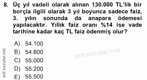 8. soru: Uç yıl vadeli olarak alınan 130.000 TL'lik bir borçla ilgili olarak 3 yıl boyunca sadece faiz, 3. yılın sonunda da an…