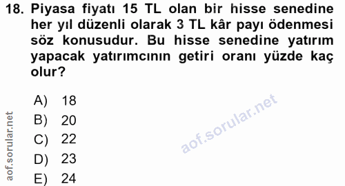 18. soru: Piyasa fiyatı 15 TL olan bir hisse senedine her yıl düzenli olarak 3 TL kår payı ödenmesi söz konusudur. Bu hisse sen…