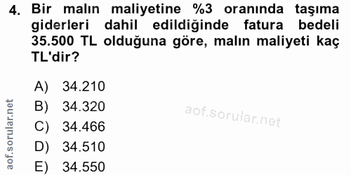 4. soru: Bir malın maliyetine %3 oranında taşıma giderleri dahil edildiğinde fatura bedeli 35.500 TL olduğuna göre, malın mali…