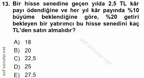 13. soru: Bir hisse senedine geçen yılda 2,5 TL kâr payı ödendiğine ve her yıl kâr payında %10 büyüme beklendiğine göre, %20 ge…