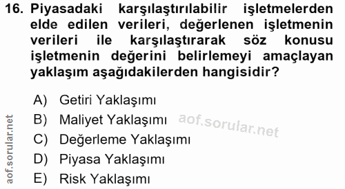 16. soru: Piyasadaki karşılaştırılabilir işletmelerden elde edilen verileri, değerlenen işletmenin verileri ile karşılaştırarak…