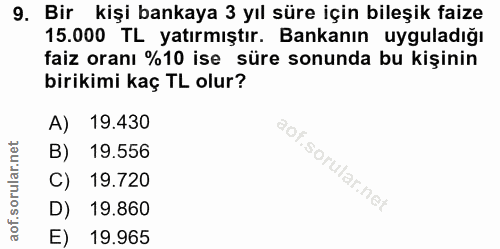 9. soru: Bir kişi bankaya 3 yıl süre için bileşik faize 15.000 TL yatırmıştır. Bankanın uyguladığı faiz oranı %10 ise süre son…