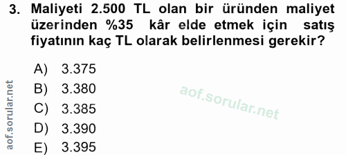 3. soru: Maliyeti 2.500 TL olan bir üründen maliyet üzerinden %35 kâr elde etmek için satış fiyatının kaç TL olarak belirlenme…