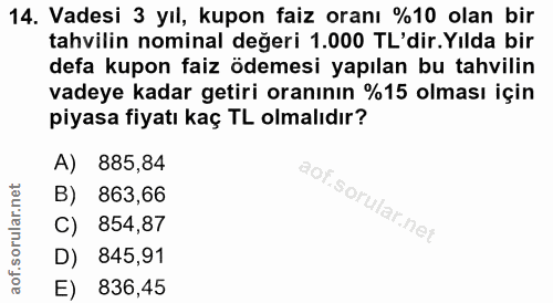 14. soru: Vadesi 3 yıl, kupon faiz oranı %10 olan bir tahvilin nominal değeri 1.000 TL'dir.Yılda bir defa kupon faiz ödemesi ya…