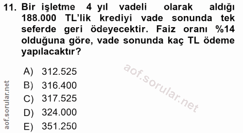 11. soru: Bir işletme 4 yil vadeli olarak aldığı 188.000 TL'lik krediyi vade sonunda tek seferde geri ödeyecektir. Faiz oranı %…