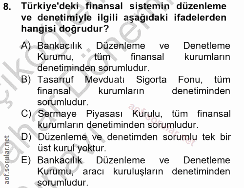 8. soru: Türkiye'deki finansal sistemin düzenleme ve denetimiyle ilgili aşağıdaki ifadelerden hangisi doğrudur? A) Bankacılık…