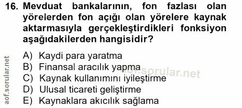 16. soru: Mevduat bankalarının, fon fazlası olan yörelerden fon açığı olan yörelere kaynak aktarmasıyla gerçekleştirdikleri fon…