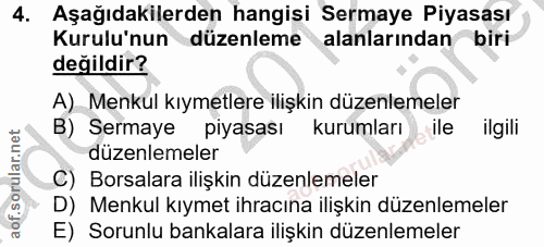 4. soru: Aşağıdakilerden hangisi Sermaye Piyasası Kurulu'nun düzenleme alanlarından biri değildir? A) Menkul kıymetlere ilişki…
