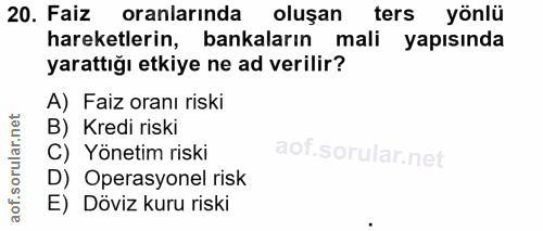 20. soru: Faiz oranlarında oluşan ters yönlü hareketlerin, bankaların mali yapısında yarattığı etkiye ne ad verilir? A) Faiz or…