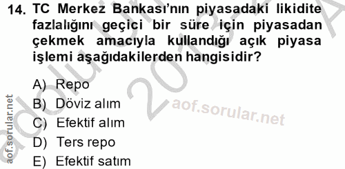 14. soru: TC Merkez Bankası'nın piyasadaki likidite fazlalığını geçici bir süre için piyasadan çekmek amacıyla kullandığı açık…