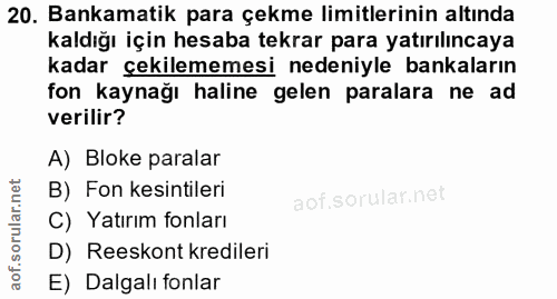 20. soru: Bankamatik para çekme limitlerinin altında kaldığı için hesaba tekrar para yatırılıncaya kadar çekilememesi nedeniyle…