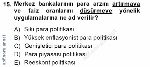15. soru: Merkez bankalarının para arzını artırmaya ve faiz oranlarını düşürmeye yönelik uygulamalarına ne ad verilir? A) Sıkı…