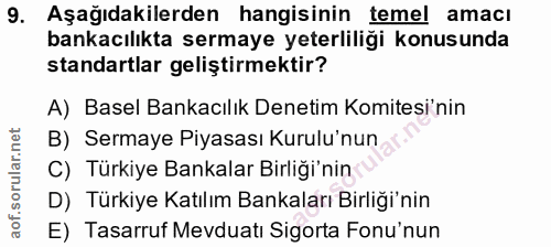 9. soru: Aşağıdakilerden hangisinin temel amacı bankacılıkta sermaye yeterliliği konusunda standartlar geliştirmektir? A) Base…