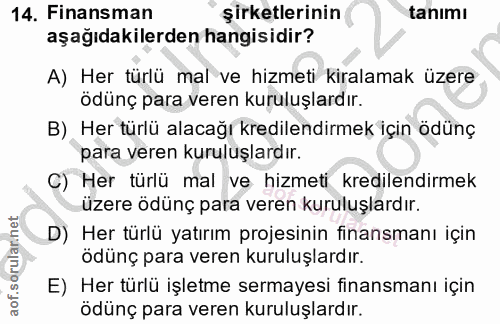 14. soru: Finansman şirketlerinin tanımı aşağıdakilerden hangisidir? A) Her türlü mal ve hizmeti kiralamak üzere ödünç para ver…
