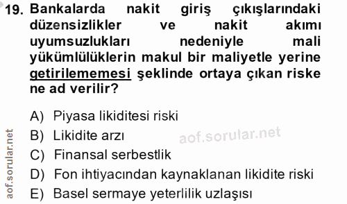 19. soru: Bankalarda nakit giriş çıkışlarındaki düzensizlikler ve nakit akımı uyumsuzlukları nedeniyle mali yükümlülüklerin mak…
