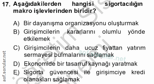 17. soru: Aşağıdakilerden hangisi sigortacılığın makro işlevlerinden biridir? A) Bir dayanışma organizasyonu oluşturmak B) Giri…