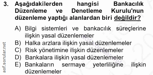 3. soru: Aşağıdakilerden hangisi Bankacılık Düzenleme ve Denetleme Kurulu'nun düzenleme yaptığı alanlardan biri değildir? A) B…