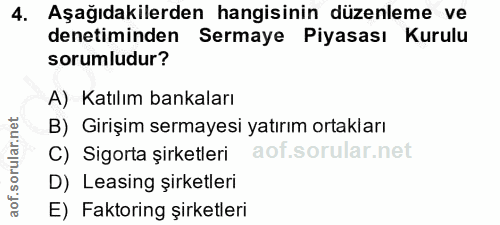 4. soru: Aşağıdakilerden hangisinin düzenleme ve denetiminden Sermaye Piyasası Kurulu sorumludur? A) Katılım bankaları B) Giri…