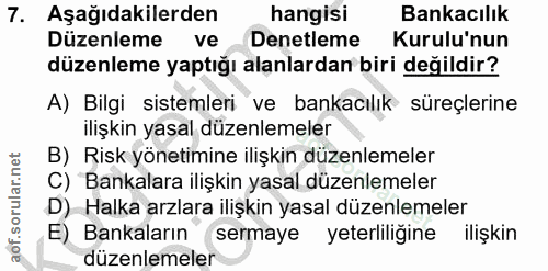 7. soru: Aşağıdakilerden hangisi Bankacılık Düzenleme ve Denetleme Kurulu'nun düzenleme yaptığı alanlardan biri değildir? A) B…