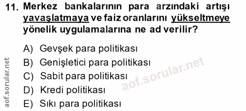 11. soru: Merkez bankalarının para arzındaki artışı yavaşlatmaya ve faiz oranlarını yükseltmeye yönelik uygulamalarına ne ad ve…