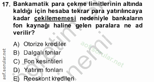 17. soru: Bankamatik para çekme limitlerinin altında kaldığı için hesaba tekrar para yatırılıncaya kadar çekilememesi nedeniyle…