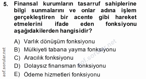 5. soru: Finansal kurumların tasarruf sahiplerine bilgi sunmalarını ve onlar adına işlem gerçekleştiren bir acente gibi hareke…