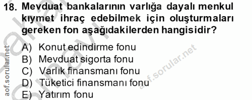 18. soru: Mevduat bankalarının varlığa dayalı menkul kıymet ihraç edebilmek için oluşturmaları gereken fon aşağıdakilerden hang…