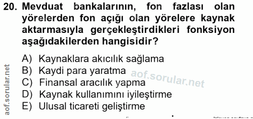 20. soru: Mevduat bankalarının, fon fazlası olan yörelerden fon açığı olan yörelere kaynak aktarmasıyla gerçekleştirdikleri fon…