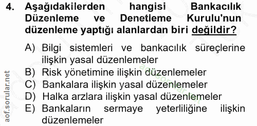4. soru: Aşağıdakilerden hangisi Bankacılık Düzenleme ve Denetleme Kurulu'nun düzenleme yaptığı alanlardan biri değildir? A) B…