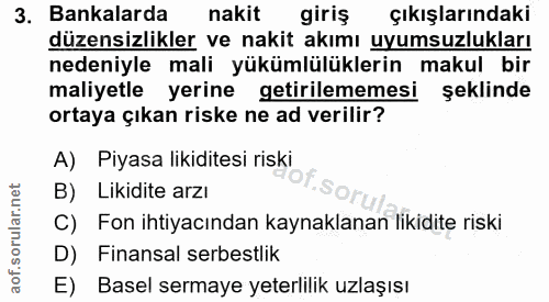 3. soru: Bankalarda nakit giriş çıkışlarındaki düzensizlikler ve nakit akımı uyumsuzlukları nedeniyle mali yükümlülüklerin mak…