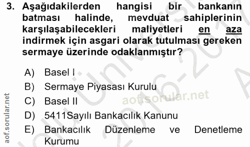 3. soru: Aşağıdakilerden hangisi bir bankanın batması halinde, mevduat sahiplerinin karşılaşabilecekleri maliyetleri en aza in…