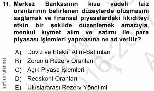 11. soru: Merkez Bankasının kısa vadeli faiz oranlarının belirlenen düzeylerde oluşmasını sağlamak ve finansal piyasalardaki li…